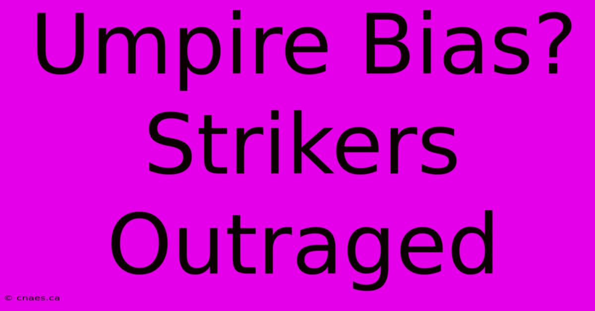 Umpire Bias? Strikers Outraged