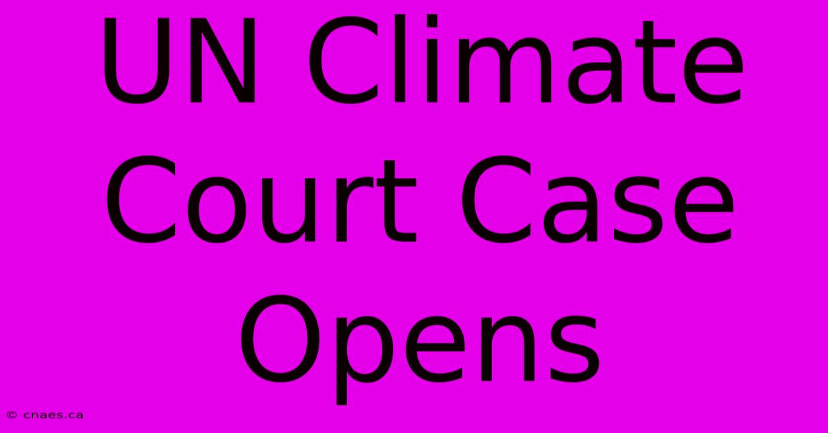 UN Climate Court Case Opens