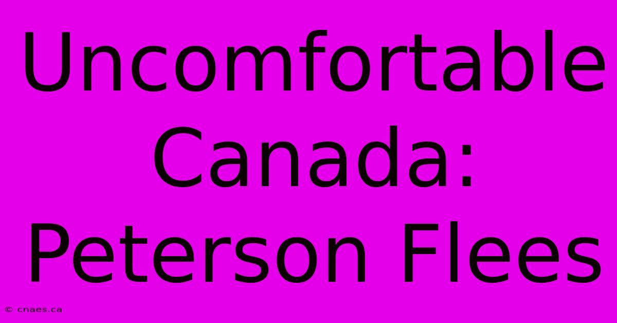 Uncomfortable Canada: Peterson Flees