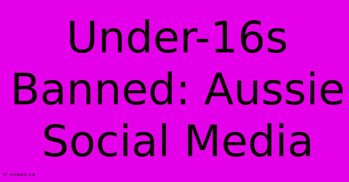 Under-16s Banned: Aussie Social Media