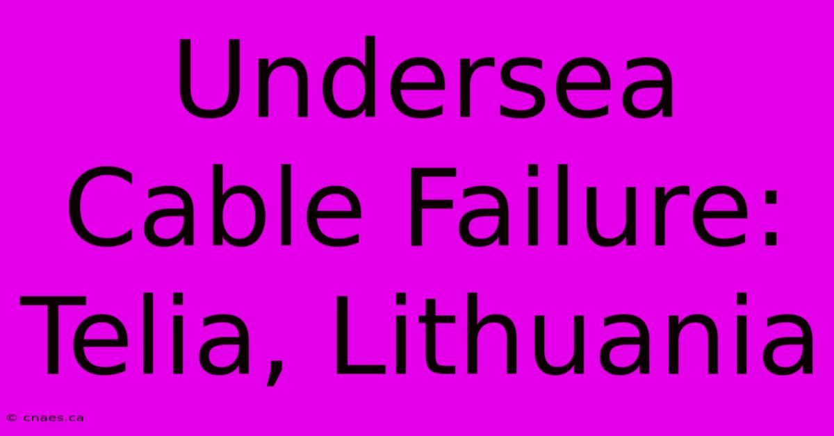 Undersea Cable Failure: Telia, Lithuania