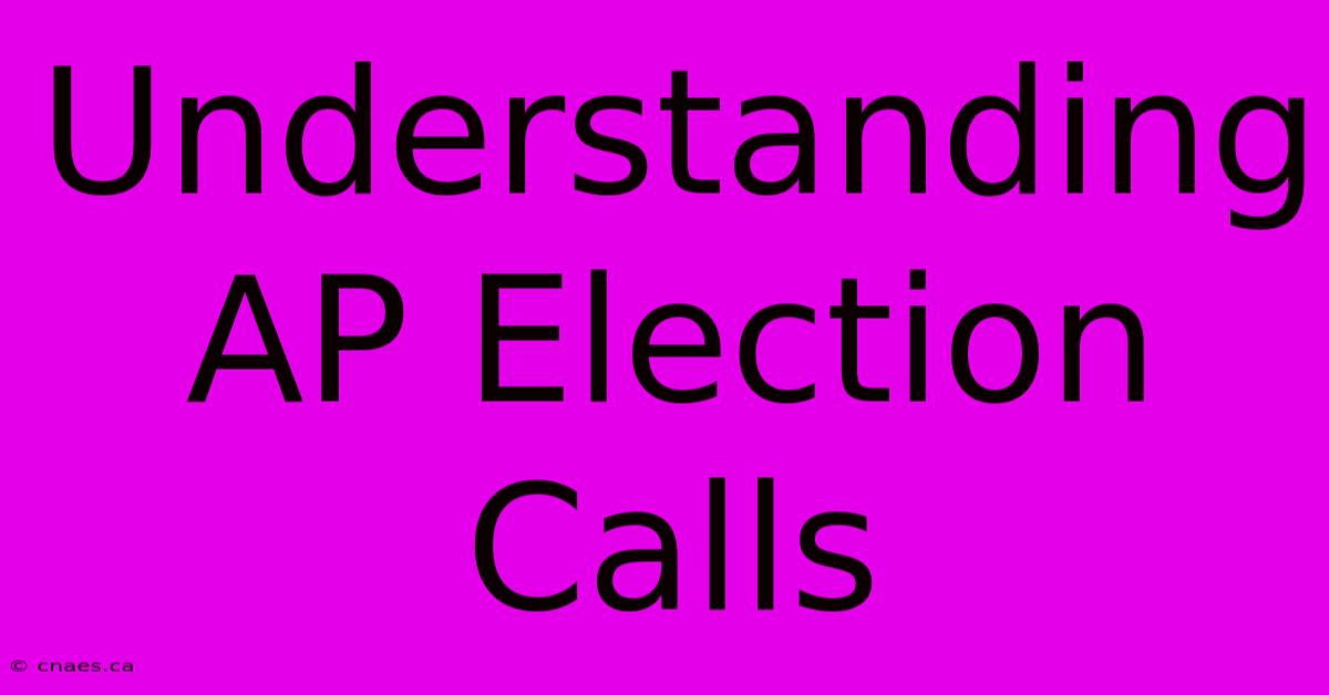 Understanding AP Election Calls 