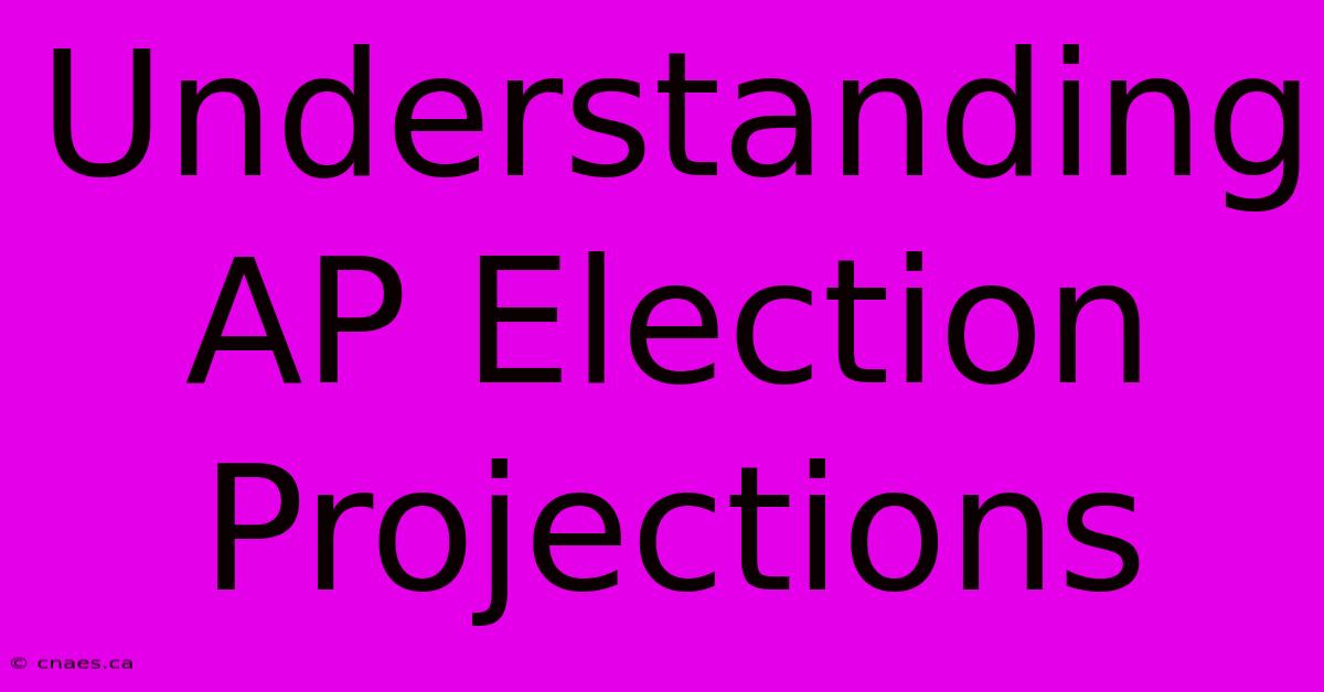 Understanding AP Election Projections