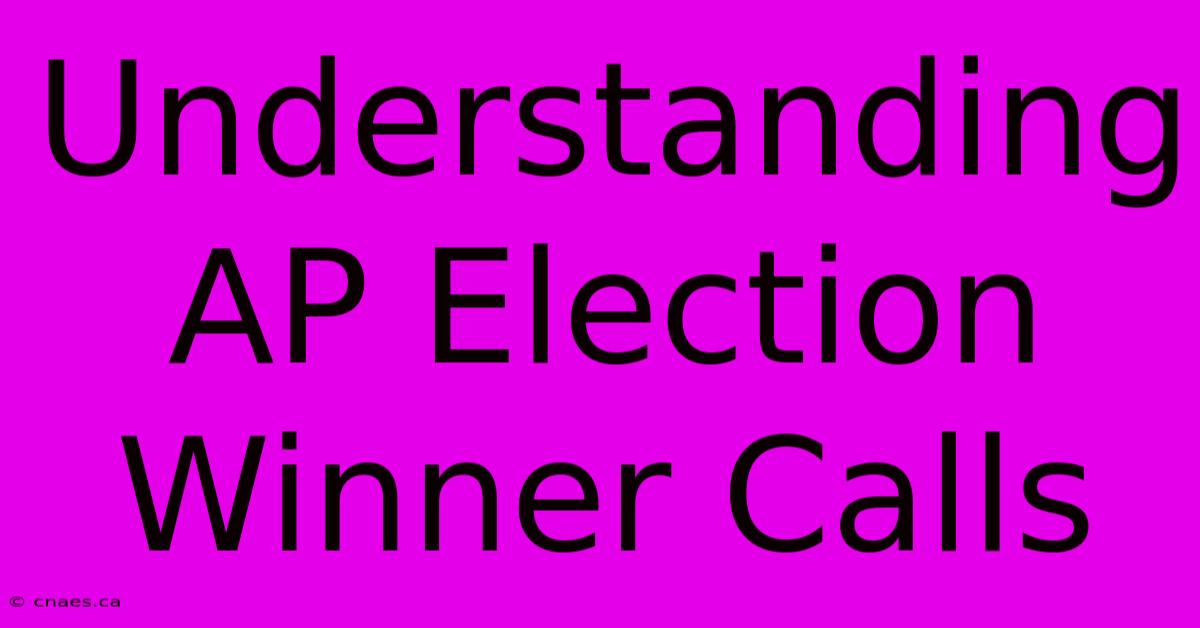 Understanding AP Election Winner Calls 