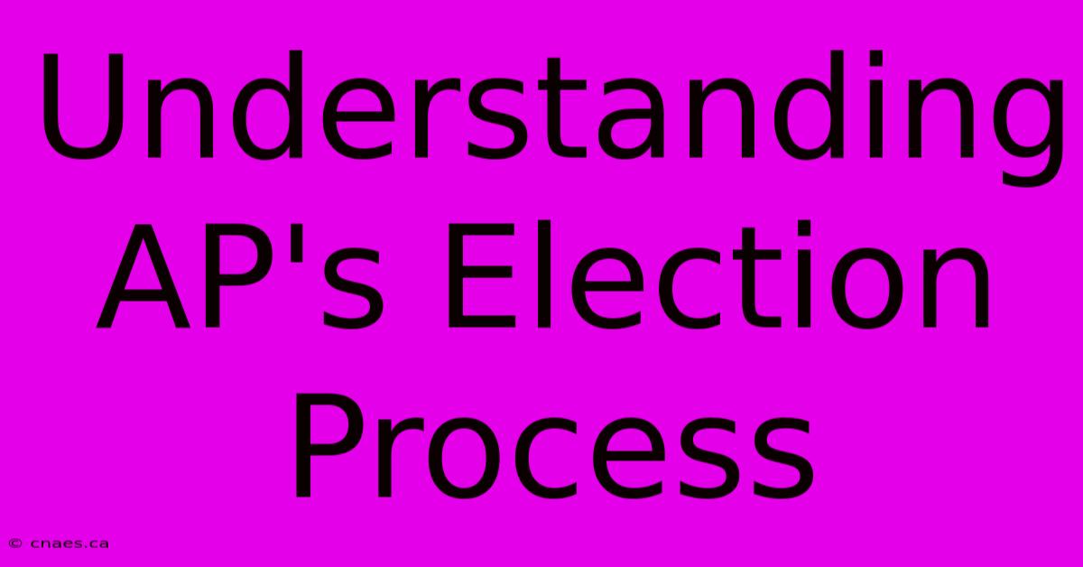 Understanding AP's Election Process 