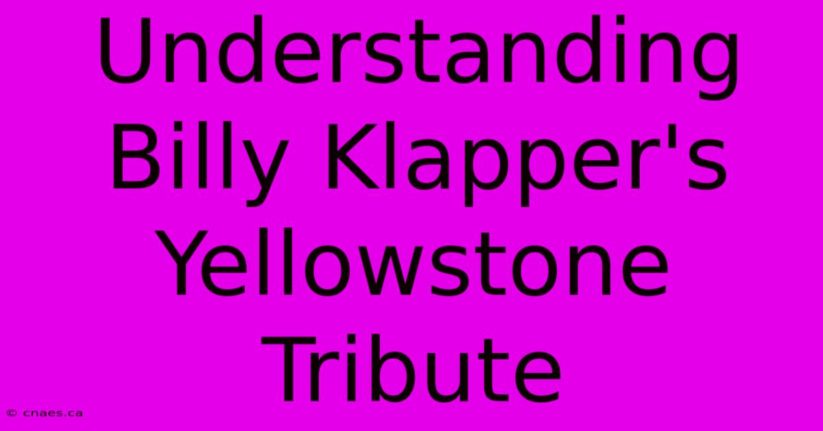 Understanding Billy Klapper's Yellowstone Tribute