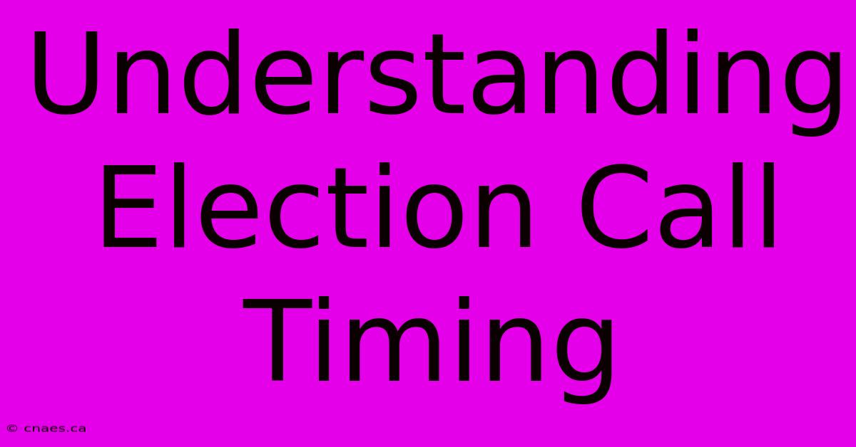 Understanding Election Call Timing