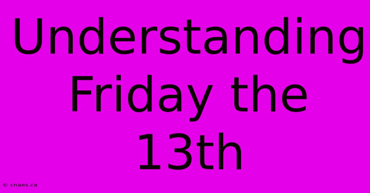 Understanding Friday The 13th