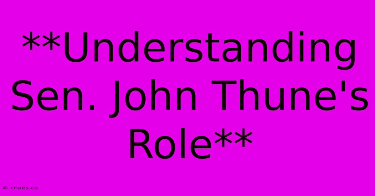 **Understanding Sen. John Thune's Role**