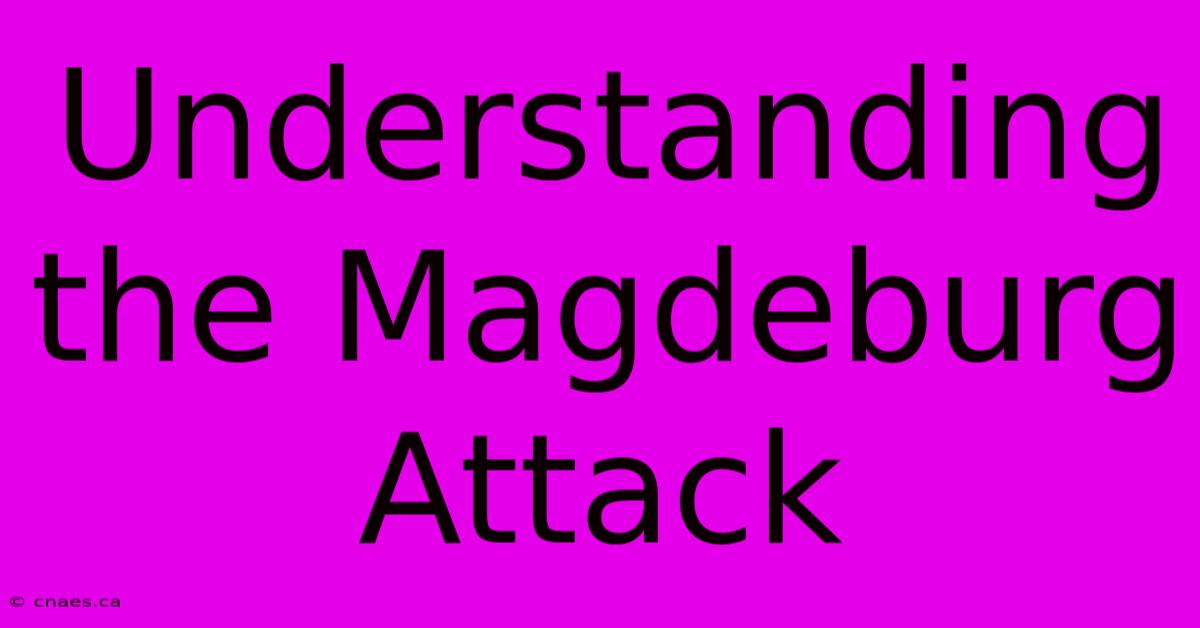 Understanding The Magdeburg Attack