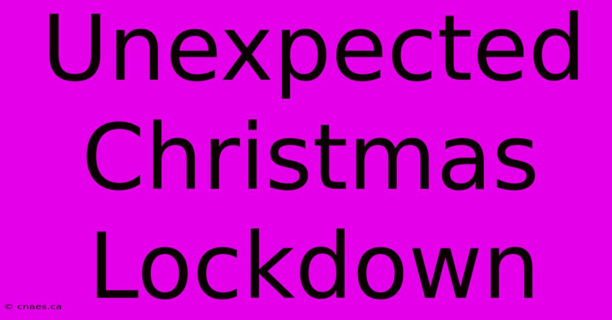 Unexpected Christmas Lockdown