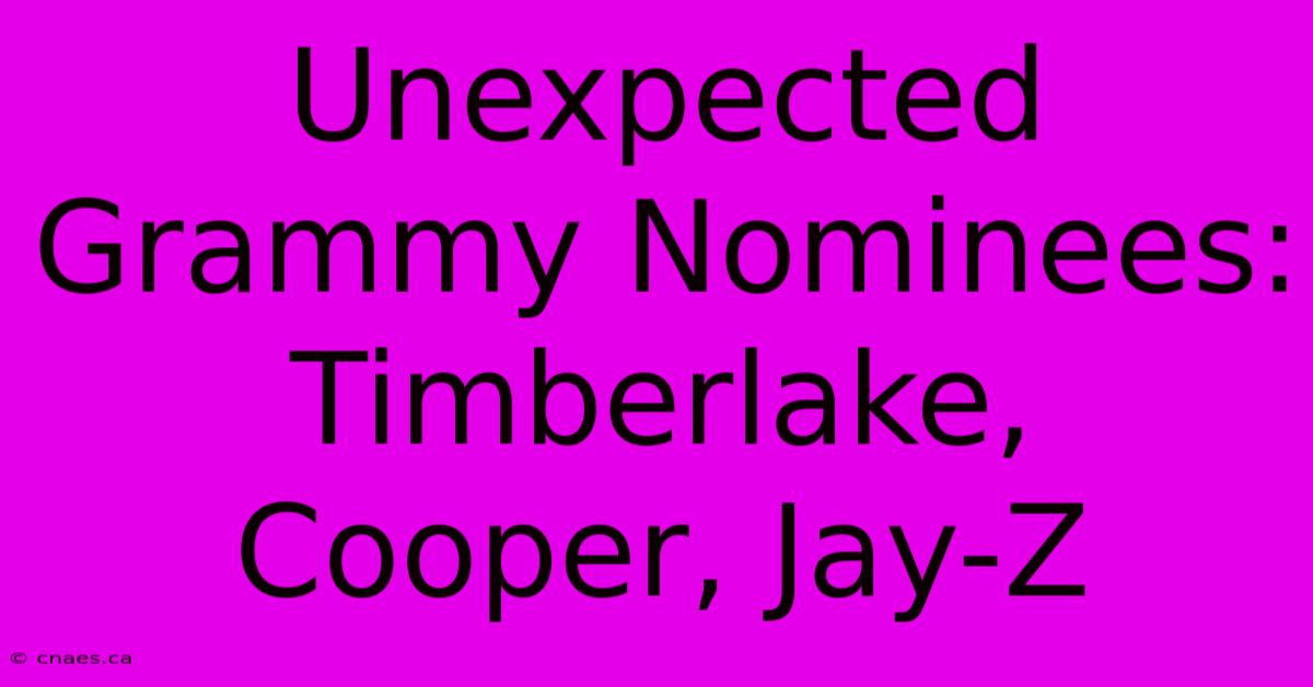 Unexpected Grammy Nominees: Timberlake, Cooper, Jay-Z 