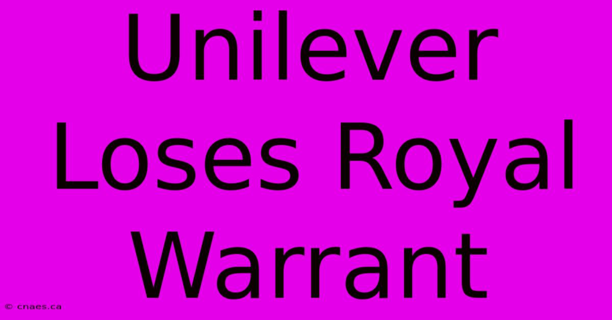 Unilever Loses Royal Warrant