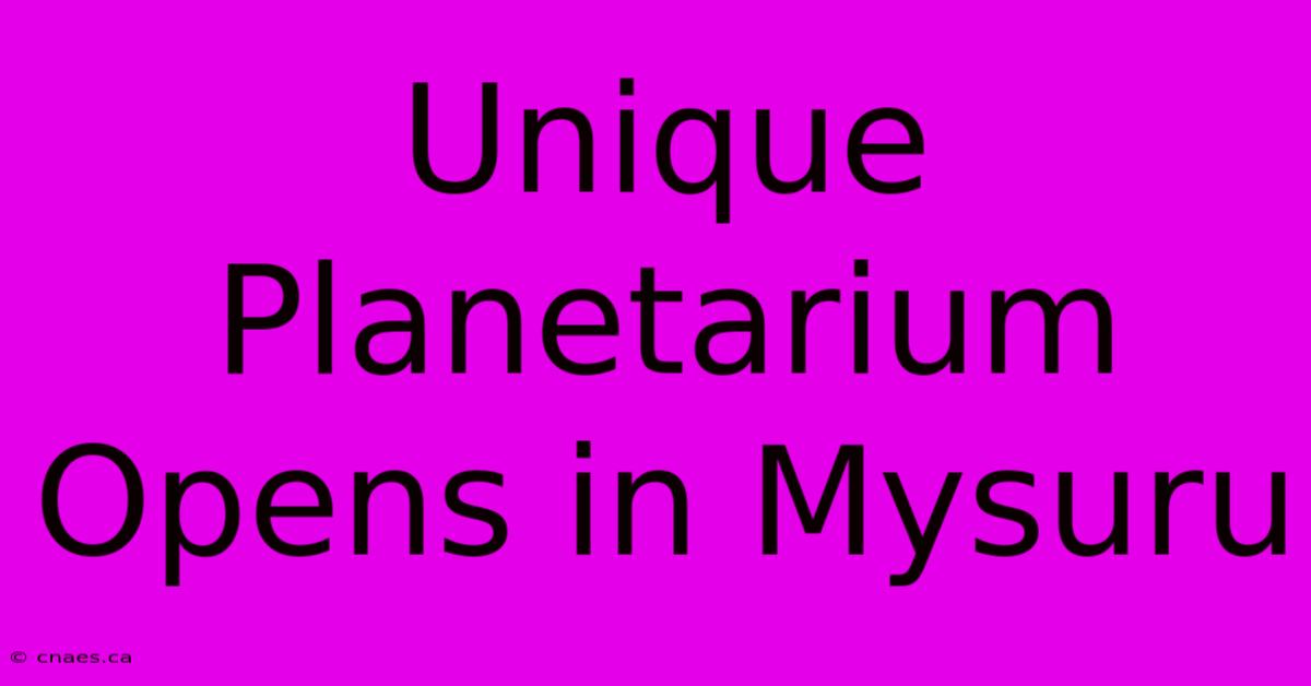 Unique Planetarium Opens In Mysuru