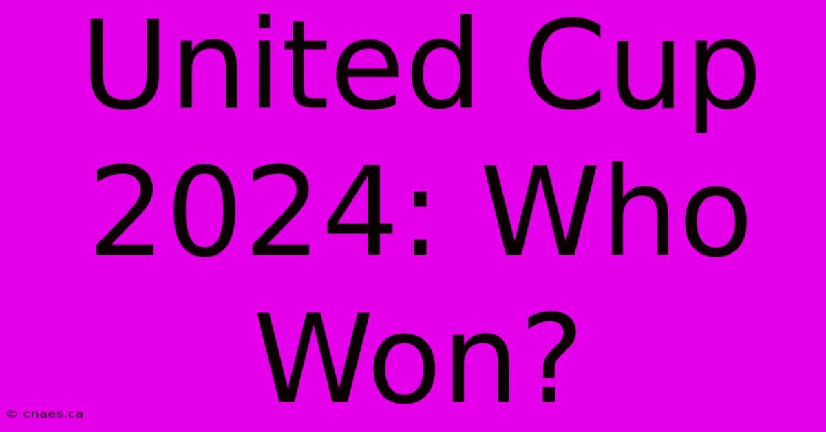 United Cup 2024: Who Won?