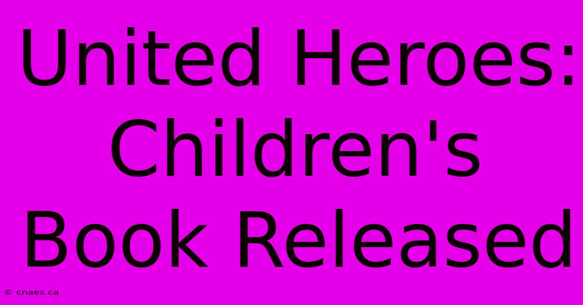 United Heroes: Children's Book Released