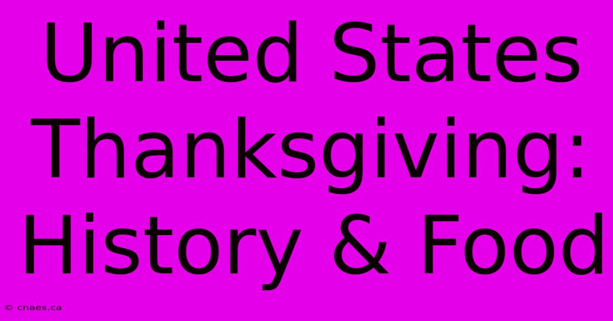 United States Thanksgiving: History & Food 