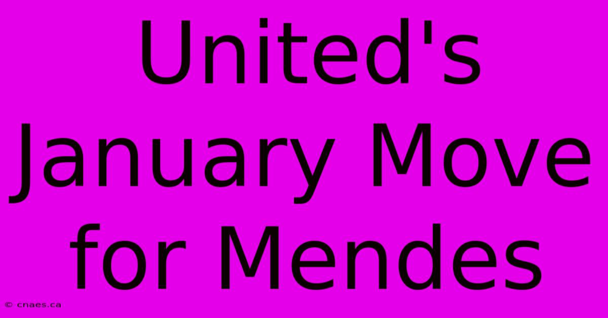 United's January Move For Mendes