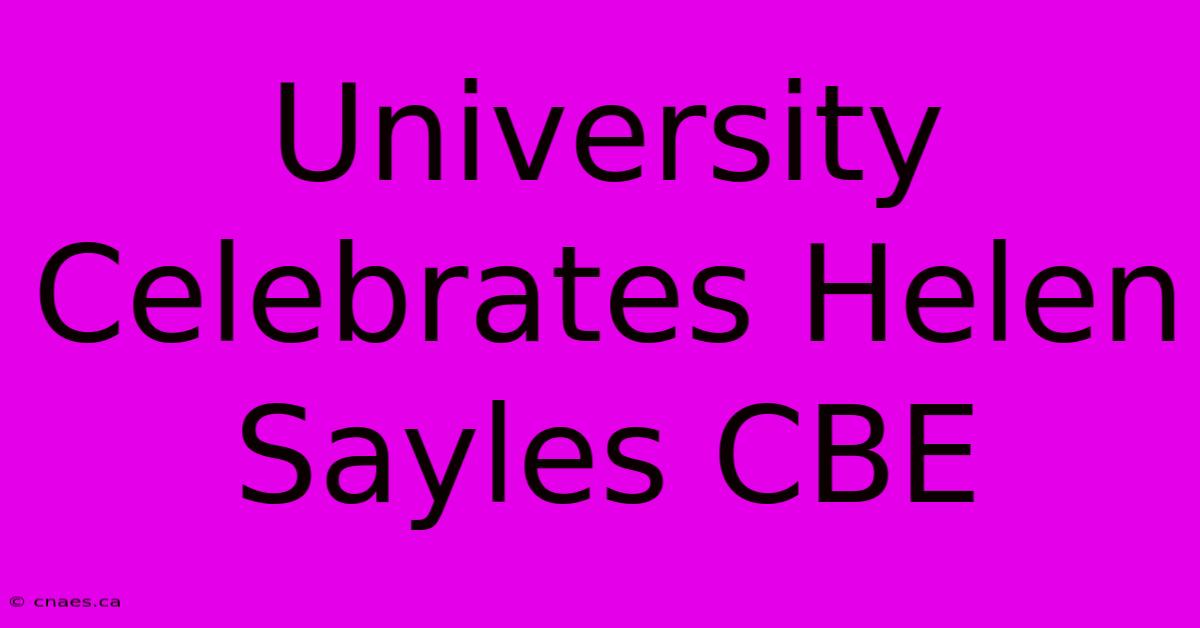 University Celebrates Helen Sayles CBE