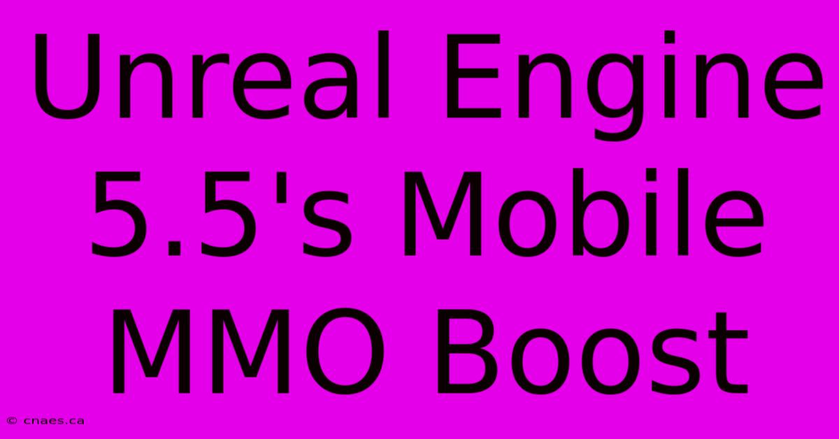 Unreal Engine 5.5's Mobile MMO Boost