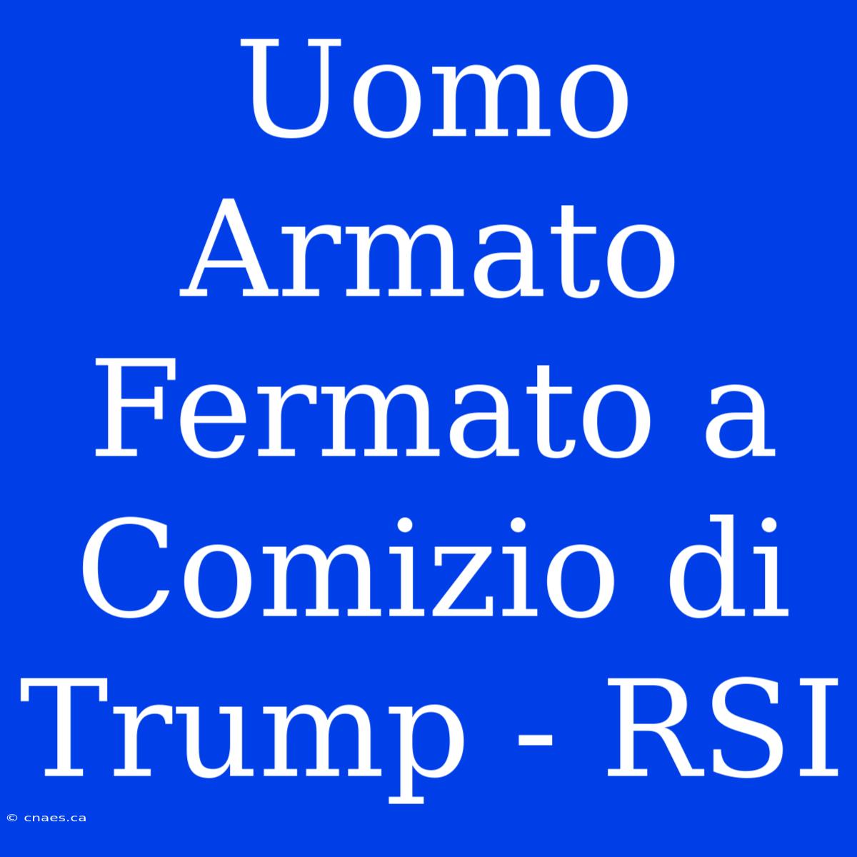 Uomo Armato Fermato A Comizio Di Trump - RSI