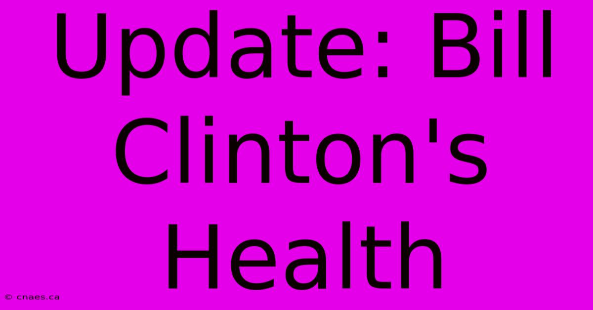 Update: Bill Clinton's Health