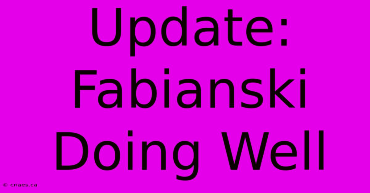 Update: Fabianski Doing Well