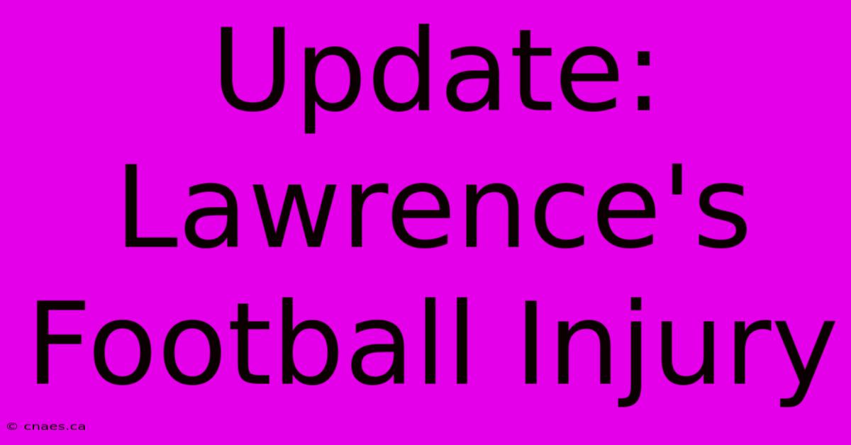 Update: Lawrence's Football Injury