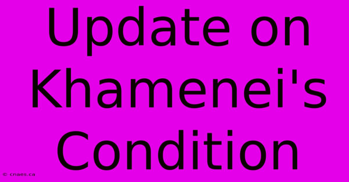 Update On Khamenei's Condition