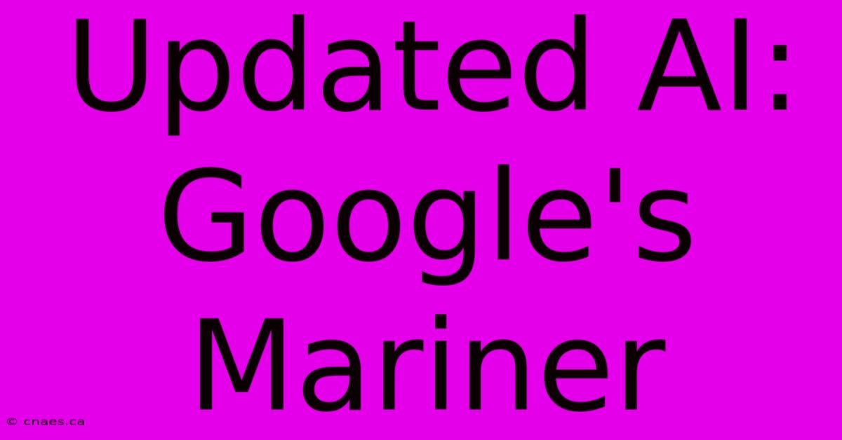 Updated AI: Google's Mariner