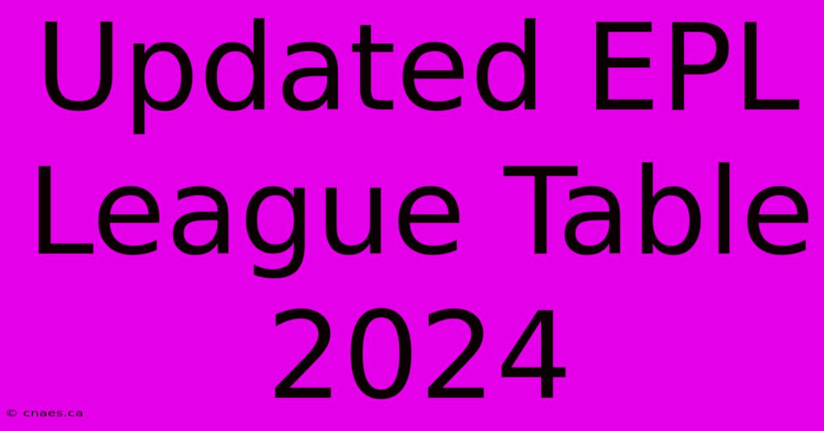 Updated EPL League Table 2024