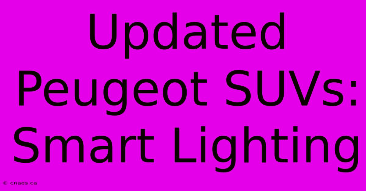 Updated Peugeot SUVs: Smart Lighting