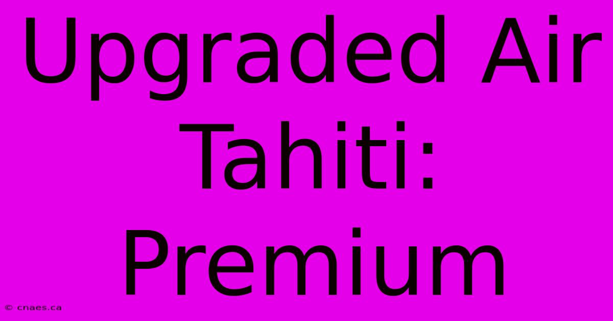 Upgraded Air Tahiti: Premium