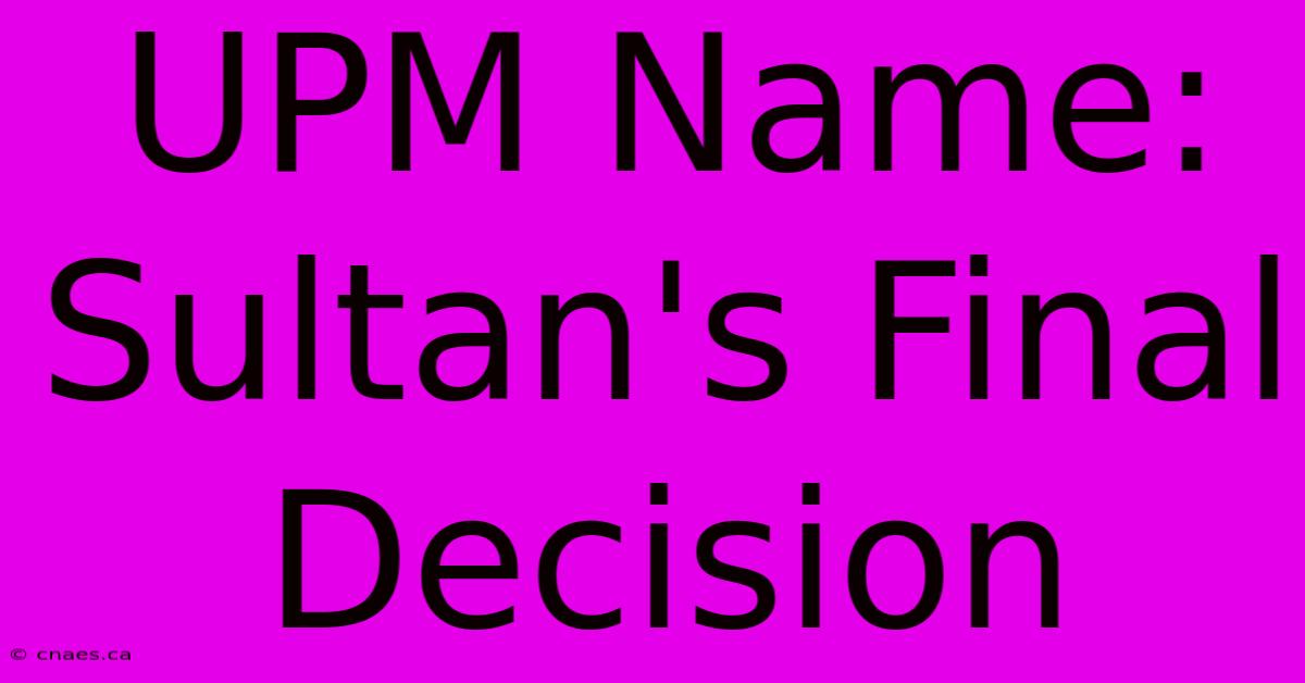 UPM Name:  Sultan's Final Decision