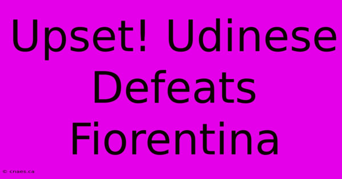 Upset! Udinese Defeats Fiorentina