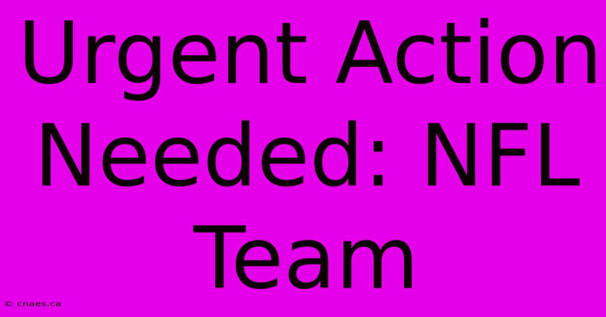 Urgent Action Needed: NFL Team