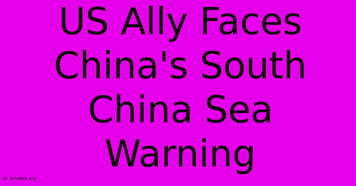 US Ally Faces China's South China Sea Warning