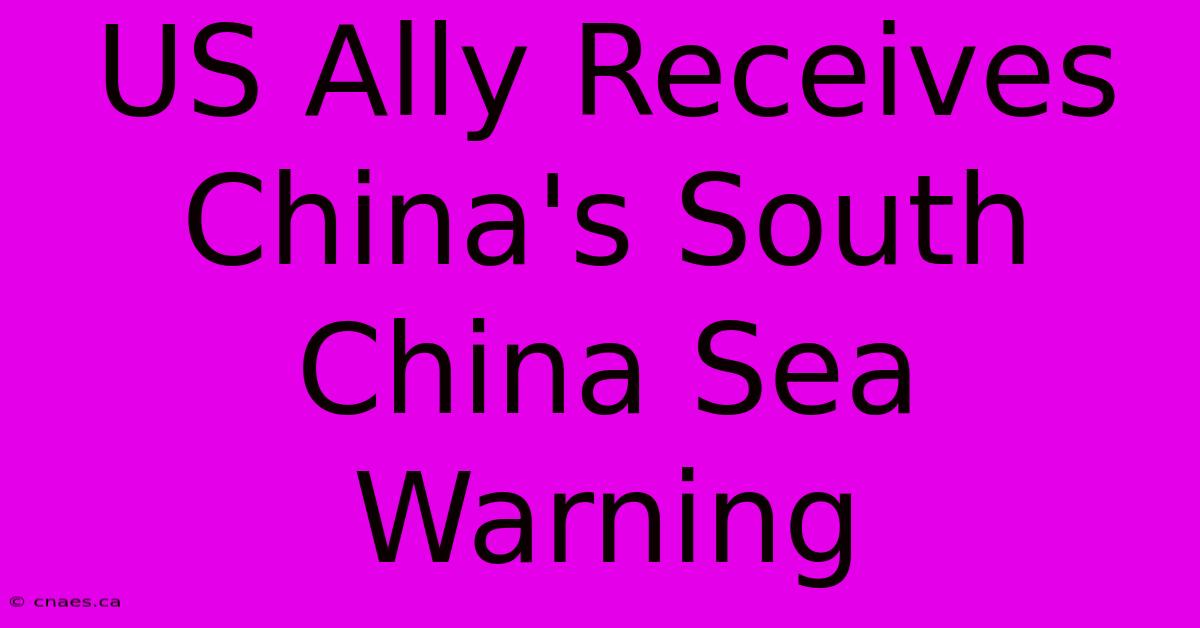 US Ally Receives China's South China Sea Warning