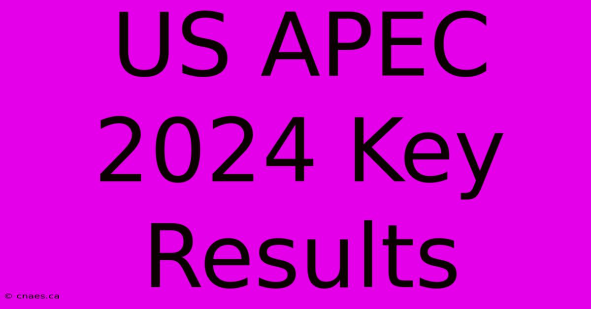 US APEC 2024 Key Results