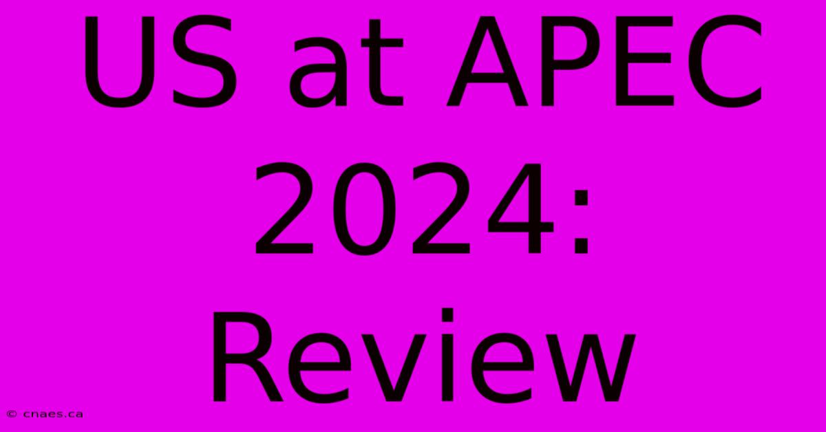 US At APEC 2024: Review