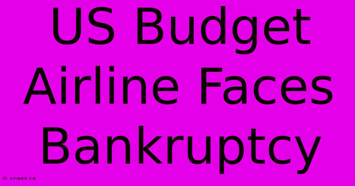 US Budget Airline Faces Bankruptcy