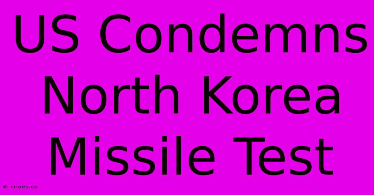 US Condemns North Korea Missile Test 