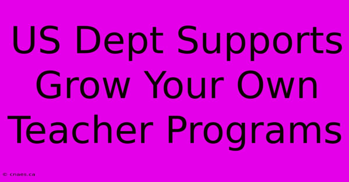 US Dept Supports Grow Your Own Teacher Programs 