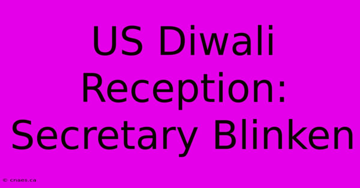 US Diwali Reception: Secretary Blinken 