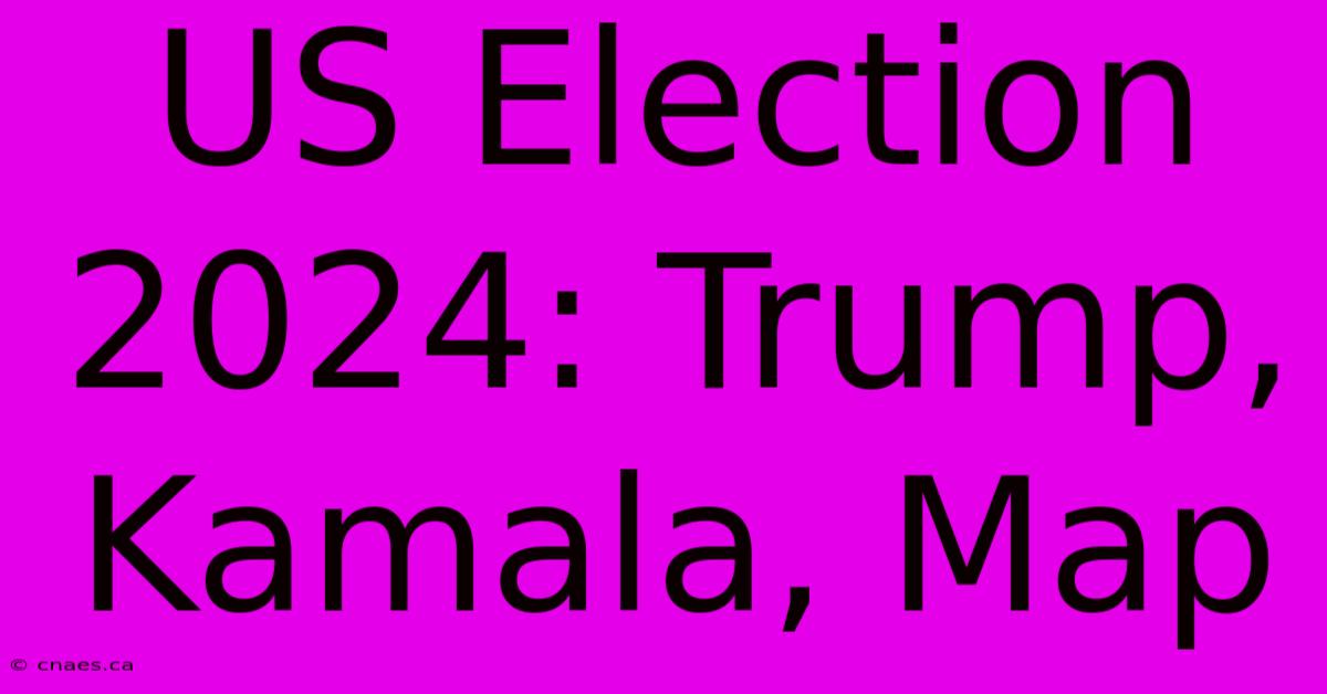 US Election 2024: Trump, Kamala, Map 