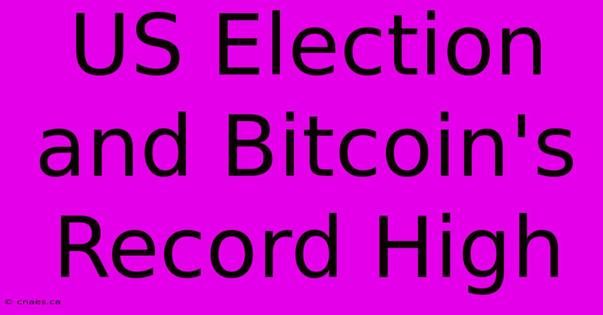 US Election And Bitcoin's Record High