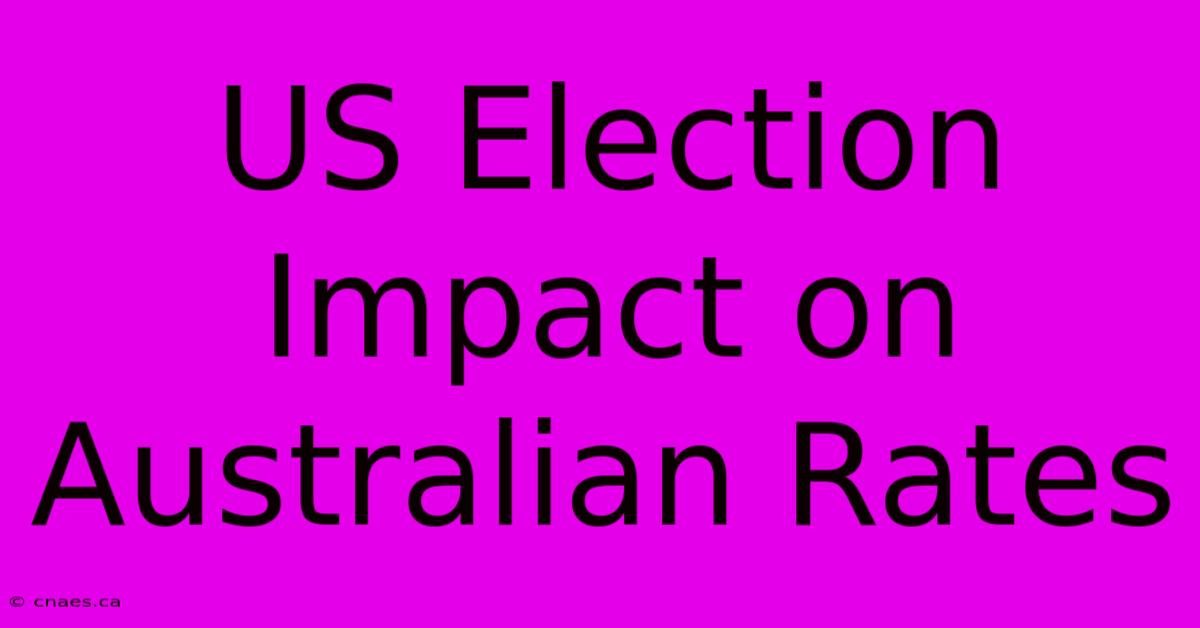 US Election Impact On Australian Rates