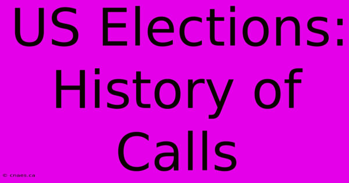 US Elections:  History Of Calls