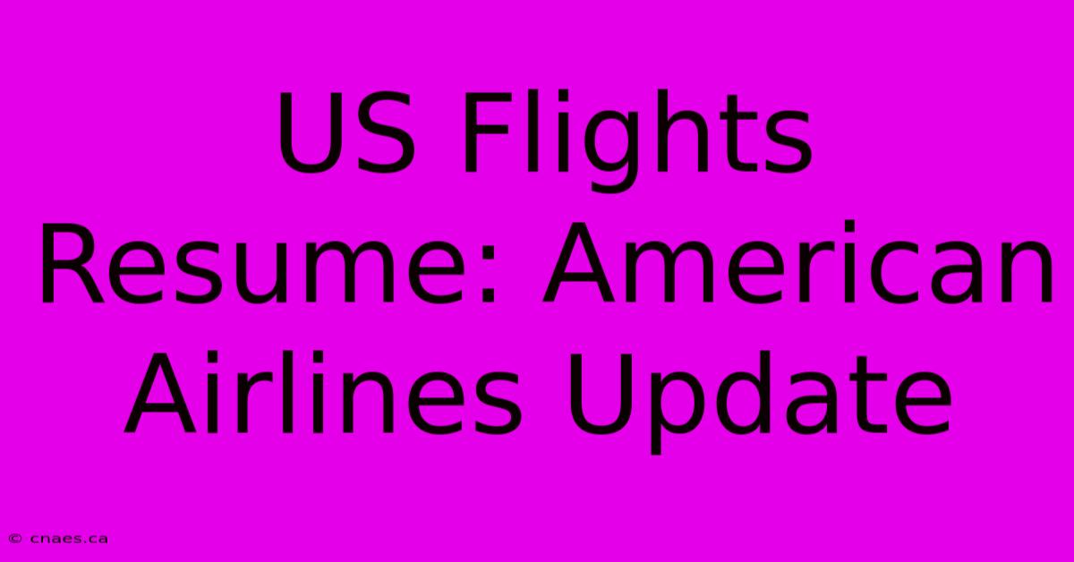 US Flights Resume: American Airlines Update