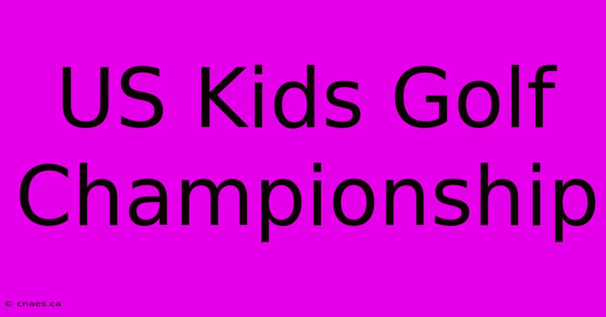 US Kids Golf Championship